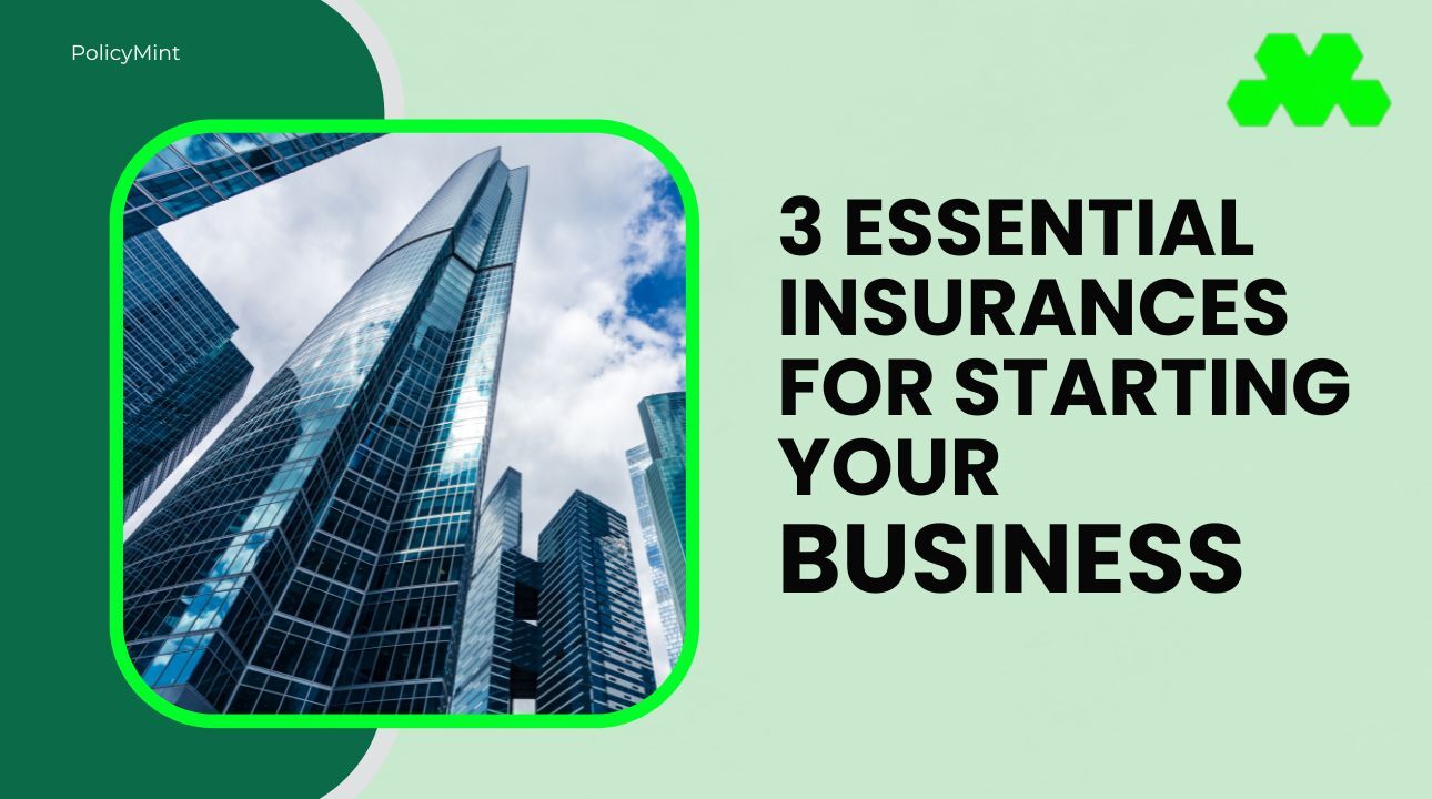 3 Essential Insurances for Starting Your Business