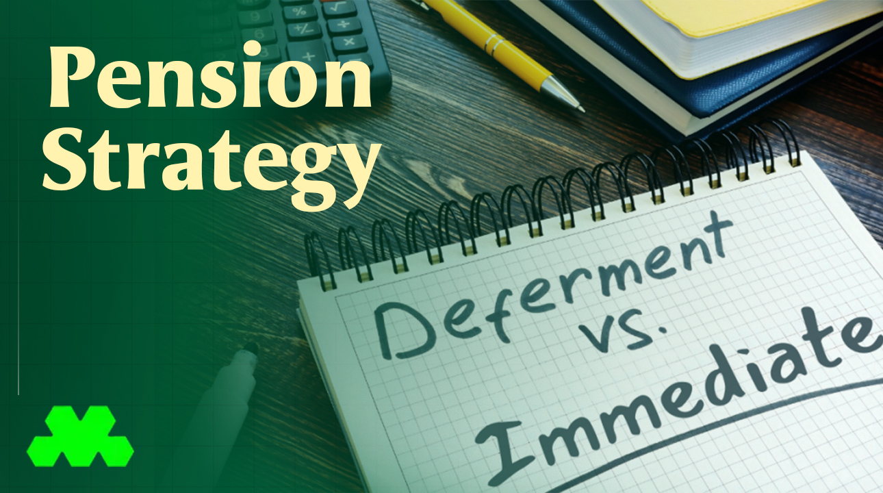 Pension Strategy: Immediate vs. Deferred Annuity