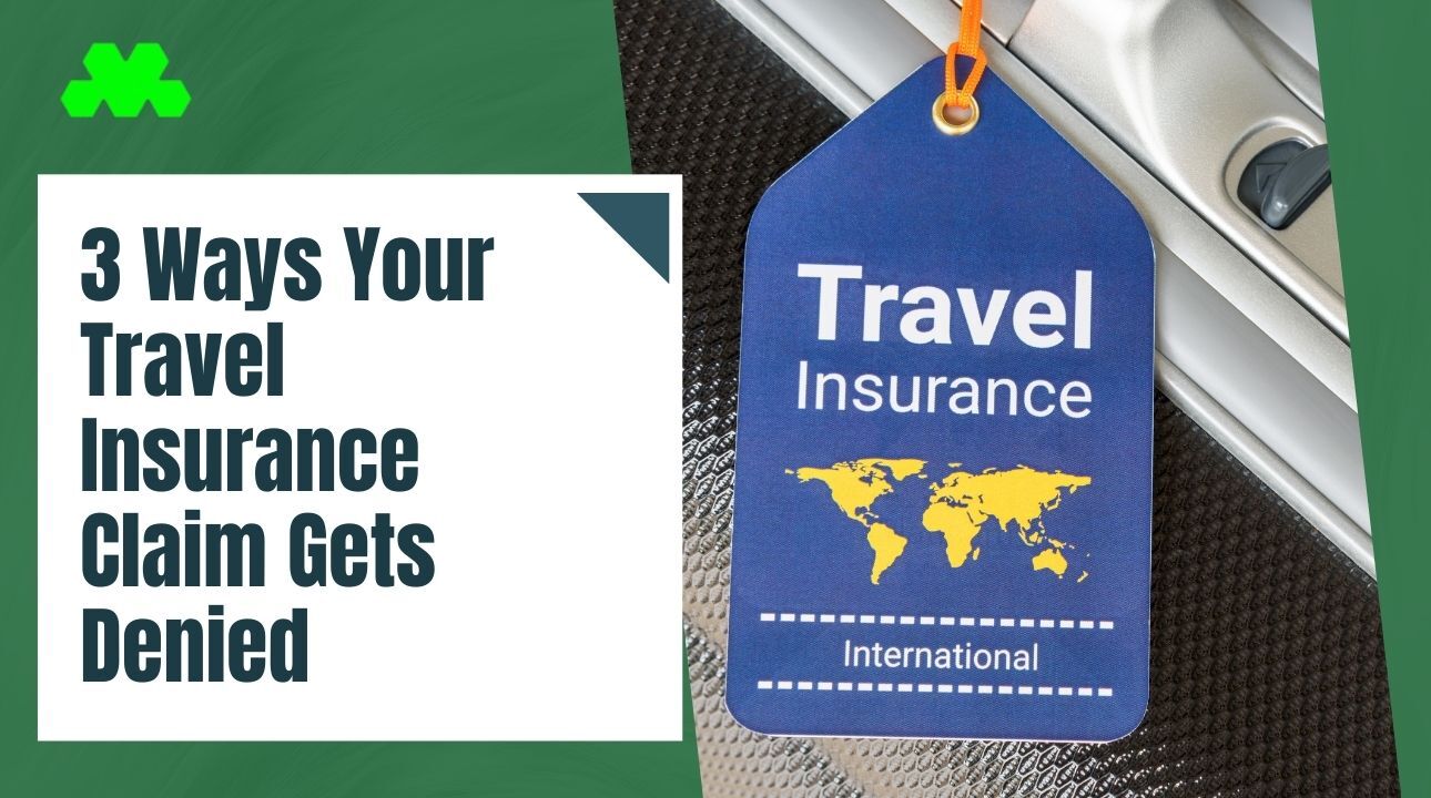 3 Ways Your Travel Insurance Claim Gets Denied